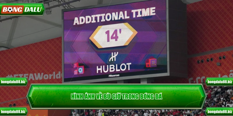 Hình ảnh về bù giờ trong bóng đá